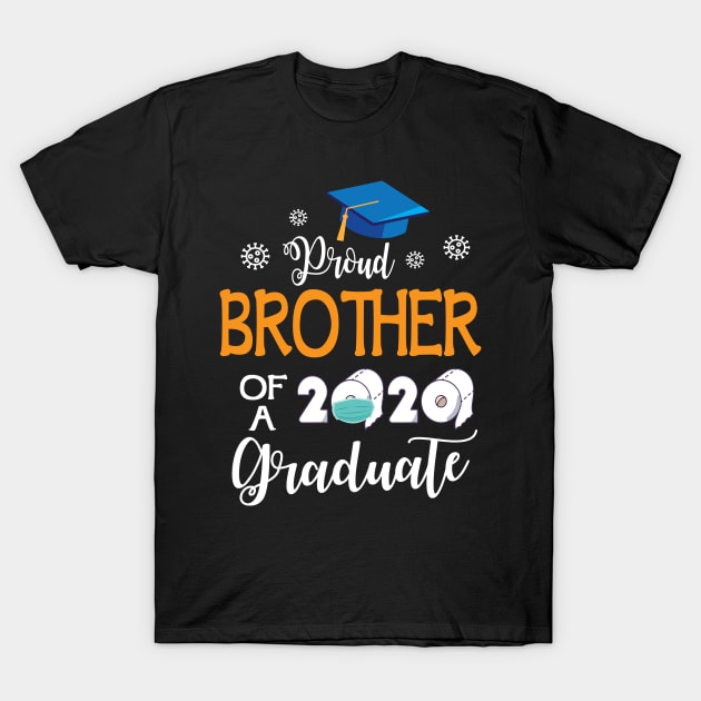 Proud Brother Of A 2020 Graduate Senior With Face Mask Toilet Paper Fighting Coronavirus 2020 T-Shirt by joandraelliot